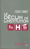 Le dclin de l'institution, par Franois Dubet [1ère de couverture]