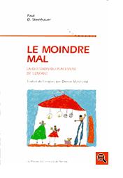 Le  moindre mal. La question du placement de l'enfant, par Paul D Steinhauer [1ère de couverture]