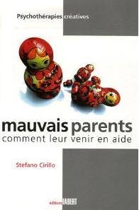 Mauvais parents : Comment leur venir en aide, par Stefano Cirillo [1ère de couverture]