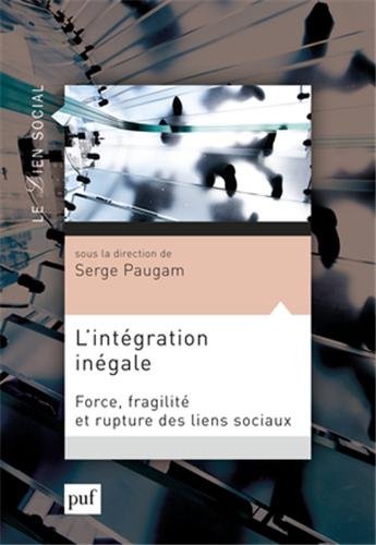 L'intgration ingale. Force, fragilit et rupture des liens sociaux., par Serge Paugam [1ère de couverture]