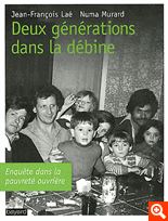 Deux gnrations dans la dbine - Enqute dans la pauvret ouvrire, par  Jean-Franois La , Numa Murard [1ère de couverture]