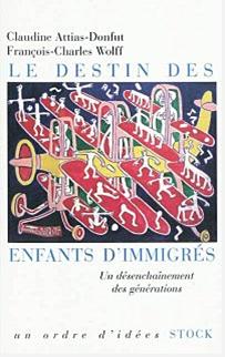 Le destin des enfants d'immigrs. Un dsenchainement des gnrations., par  C Attias-Donfut ; F-C Wolf [1ère de couverture]