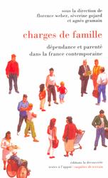 Charge de famille. Dépendance et pauvreté dans la France contemporaine., par Florence Weber [1ère de couverture]