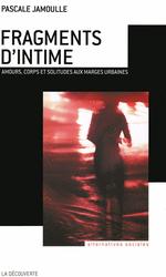 Fragments d'intime. Amours, corps et solitudes aux marges urbaines, par Pascale Jamoulle [1ère de couverture]