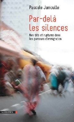 Par-del les silences. Non dits et ruptures dans les parcours de migration, par Pascale Jamoulle [1ère de couverture]