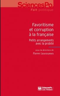 Favoritisme et corruption  à la française ; petits arrangements avec la probité., par Pierre Lascoume [1ère de couverture]