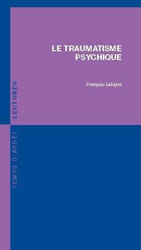 Le traumatisme psychique, par François Lebigot [1ère de couverture]