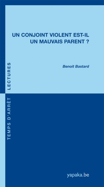 Un conjoint violent est-il un mauvais parent ?, par Benot Bastard [1ère de couverture]